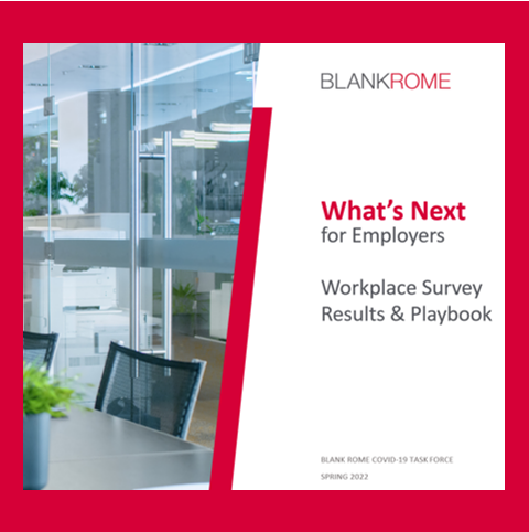 Blank Rome’s Workplace Survey Results & Playbook Spring 2022 Spotlight Image