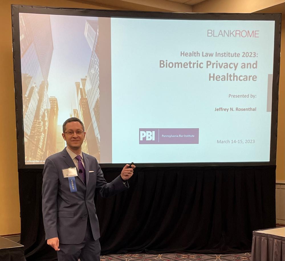 Jeff Rosenthal presents the “Biometric Privacy and Healthcare” session t Pennsylvania Bar Institute’s Health Law Institute 2023 on March 14, 2023.
